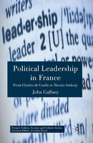 Бумажная книга «Political Leadership in France: From Charles de Gaulle to Nicolas Sarkozy», автор Дж. Гаффни - фото №1