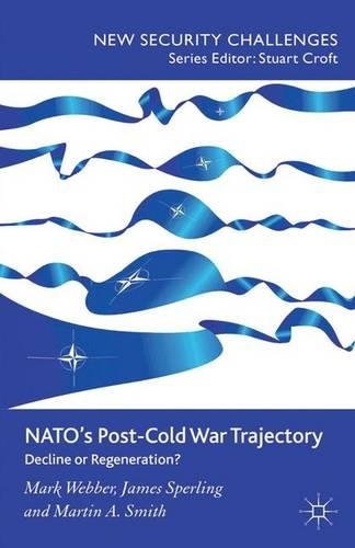 Паперова книга «NATO’s Post-Cold War Trajectory: Decline or Regeneration», авторів Дж. Сперлінг, М. Сміт, М. Веббер - фото №1