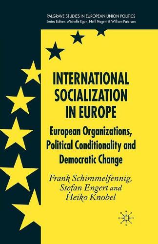 Паперова книга «International Socialization in Europe: European Organizations, Political Conditionality and Democratic Change», авторів Ф. Шиммельфенніг, Х. Кнобель, С. Енгерт - фото №1