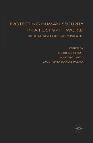 Бумажная книга «Protecting Human Security in a Post 9/11 World: Critical and Global Insights», авторов Джорджио Шани, Макото Сато - фото №1