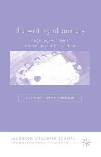 Бумажная книга «The Writing of Anxiety: Imagining Wartime in Mid-Century British Culture», автор Л. Стоунбридж - фото №1