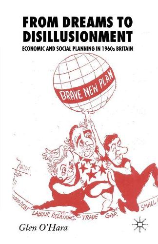 Бумажная книга «From Dreams to Disillusionment: Economic and Social Planning in 1960s Britain», автор Глен О'Хара - фото №1