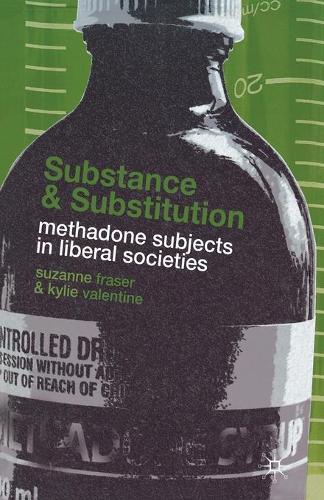 Паперова книга «Substance and Substitution: Methadone Subjects in Liberal Societies», авторів K. Валентайн, С. Фрейзер - фото №1