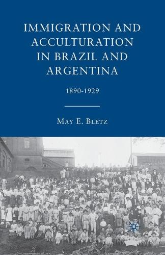 Бумажная книга «Immigration and Acculturation in Brazil and Argentina: 1890-1929», автор М. Блетц - фото №1