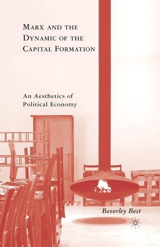 Бумажная книга «Marx and the Dynamic of the Capital Formation: An Aesthetics of Political Economy», автор Б. Бест - фото №1