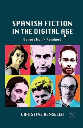 Бумажная книга «Spanish Fiction in the Digital Age: Generation X Remixed», автор К. Хенселер - фото №1