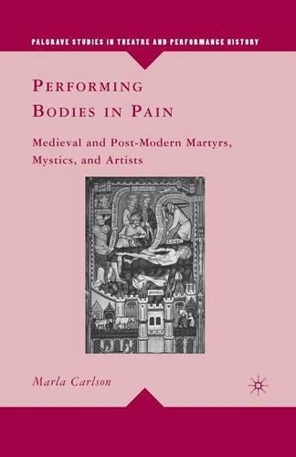 Бумажная книга «Performing Bodies in Pain: Medieval and Post-Modern Martyrs, Mystics, and Artists», автор М. Карлсон - фото №1