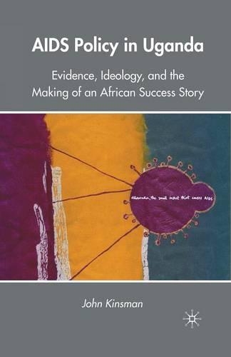 Бумажная книга «AIDS Policy in Uganda: Evidence, Ideology, and the Making of an African Success Story», автор Дж. Кинсман - фото №1