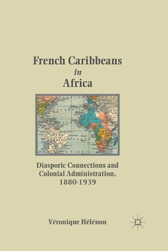 Бумажная книга «French Caribbeans in Africa: Diasporic Connections and Colonial Administration, 1880-1939», авторов В. Халанон, Вероника Эленон - фото №1