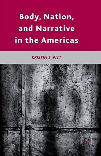 Бумажная книга «Body, Nation, and Narrative in the Americas», автор К. Питт - фото №1