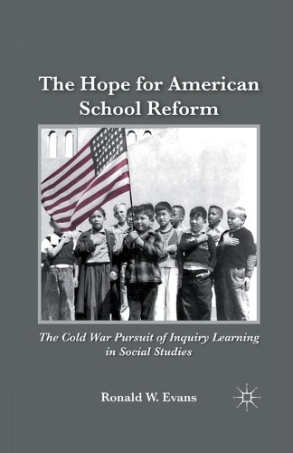 Бумажная книга «The Hope for American School Reform: The Cold War Pursuit of Inquiry Learning in Social Studies», автор Рональд В. Эванс - фото №1