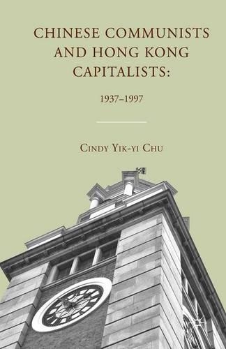 Бумажная книга «Chinese Communists and Hong Kong Capitalists: 1937–1997», автор К. Чу - фото №1