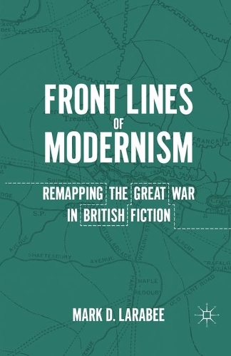Бумажная книга «Front Lines of Modernism: Remapping the Great War in British Fiction», автор М. Лараби - фото №1