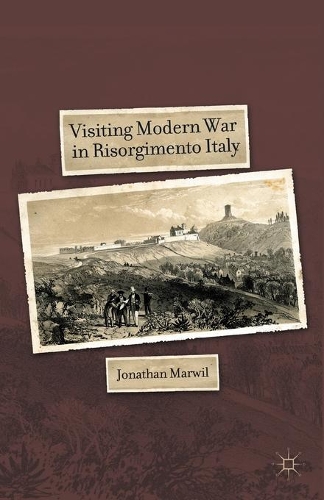 Бумажная книга «Visiting Modern War in Risorgimento Italy», автор Дж. Марвил - фото №1