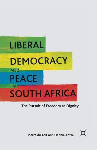 Бумажная книга «Liberal Democracy and Peace in South Africa: The Pursuit of Freedom as Dignity», авторов Х. Котце, Пьер дю Туа - фото №1