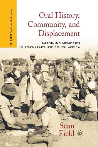 Бумажная книга «Oral History, Community, and Displacement: Imagining Memories in Post-Apartheid South Africa», автор С. Филд - фото №1