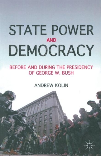 Бумажная книга «State Power and Democracy: Before and During the Presidency of George W. Bush», автор А. Колин - фото №1
