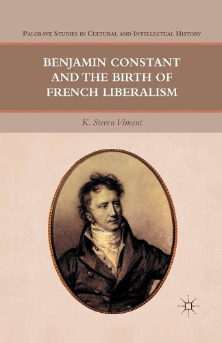 Паперова книга «Benjamin Constant and the Birth of French Liberalism», автор К. Стівен Вінсент - фото №1