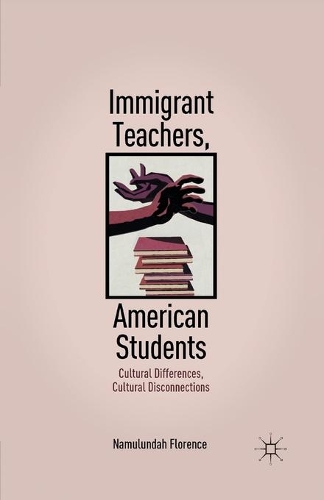 Бумажная книга «Immigrant Teachers, American Students: Cultural Differences, Cultural Disconnections», автор Н. Флоренс - фото №1