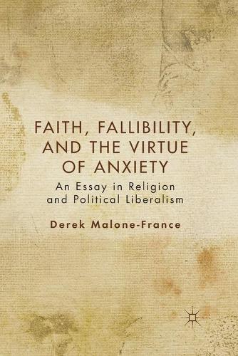 Бумажная книга «Faith, Fallibility, and the Virtue of Anxiety: An Essay in Religion and Political Liberalism», автор Д. Мэлоун-Франц - фото №1