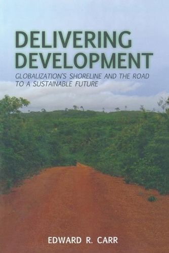 Паперова книга «Delivering Development: Globalization's Shoreline and the Road to a Sustainable Future», автор Е. Карр - фото №1