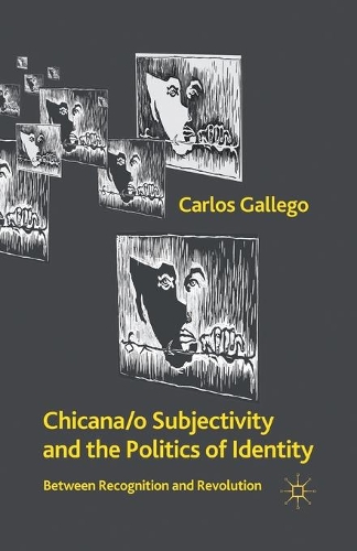 Паперова книга «Chicana/o Subjectivity and the Politics of Identity: Between Recognition and Revolution», автор К. Гальєго - фото №1