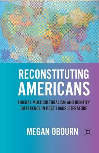 Бумажная книга «Reconstituting Americans: Liberal Multiculturalism and Identity Difference in Post-1960s Literature», автор М. Оборн - фото №1