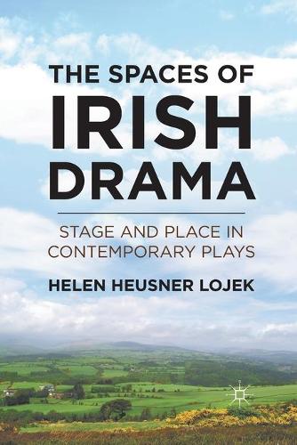 Бумажная книга «The Spaces of Irish Drama: Stage and Place in Contemporary Plays», автор Х. Лойек - фото №1