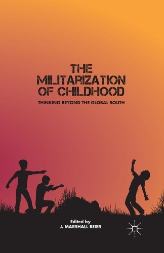Паперова книга «The Militarization of Childhood: Thinking Beyond the Global South», автор Дж. Бейер - фото №1