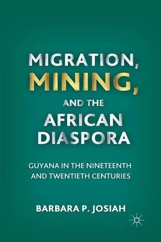 Паперова книга «Migration, Mining, and the African Diaspora: Guyana in the Nineteenth and Twentieth Centuries», автор Б. Йосія - фото №1