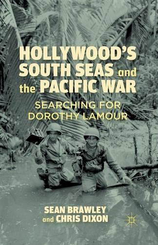 Бумажная книга «Hollywood’s South Seas and the Pacific War: Searching for Dorothy Lamour», авторов К. Диксон, С. Броули - фото №1