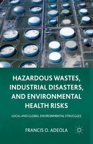 Паперова книга «Hazardous Wastes, Industrial Disasters, and Environmental Health Risks: Local and Global Environmental Struggles», автор Френсіс О. Адеола - фото №1