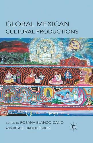 Паперова книга «Global Mexican Cultural Productions», авторів Р. Бланко-Кано, Р. Уркіхо-Руїс - фото №1