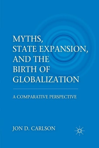 Бумажная книга «Myths, State Expansion, and the Birth of Globalization: A Comparative Perspective», автор Дж. Карлсон - фото №1