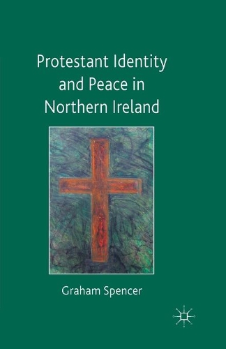 Паперова книга «Protestant Identity and Peace in Northern Ireland», автор Ґрем Спенсер - фото №1
