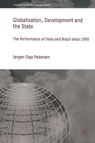 Бумажная книга «Globalization, Development and The State: The Performance of India and Brazil since 1990», автор Йорген Диге Педерсен - фото №1