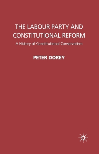 Бумажная книга «The Labour Party and Constitutional Reform: A History of Constitutional Conservatism», автор П. Дори - фото №1