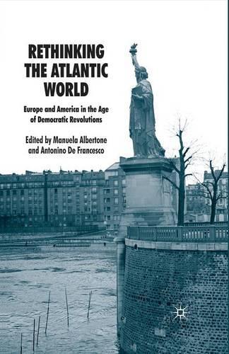 Бумажная книга «Rethinking the Atlantic World: Europe and America in the Age of Democratic Revolutions», автор Мануэла Альбертоне - фото №1