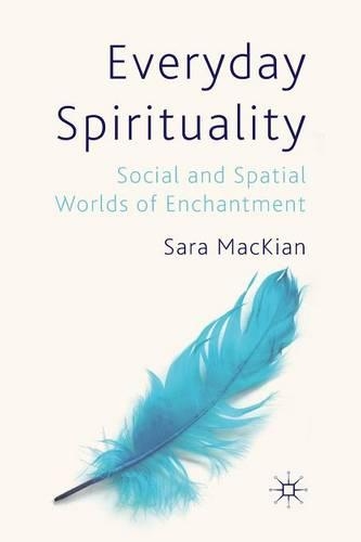 Бумажная книга «Everyday Spirituality: Social and Spatial Worlds of Enchantment», автор С. Маккиан - фото №1