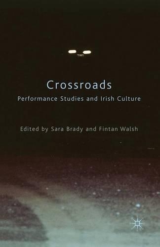 Паперова книга «Crossroads: Performance Studies and Irish Culture», авторів Фінтан Волш, Сара Брейді - фото №1