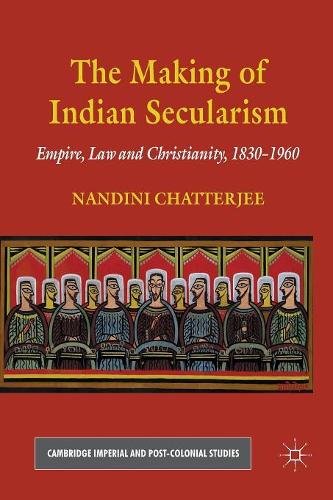 Бумажная книга «The Making of Indian Secularism: Empire, Law and Christianity, 1830-1960», автор Н. Чаттерджи - фото №1