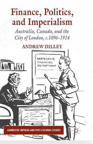 Бумажная книга «Finance, Politics, and Imperialism: Australia, Canada, and the City of London, c.1896-1914», автор А. Дилли - фото №1