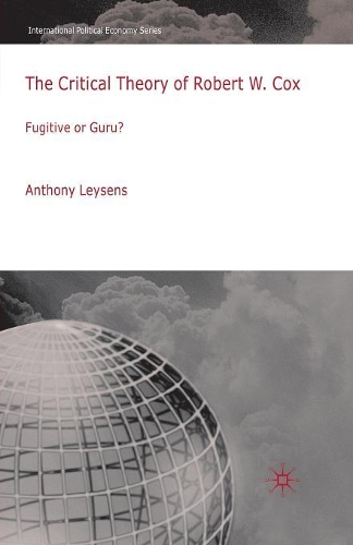 Бумажная книга «The Critical Theory of Robert W. Cox: Fugitive or Guru?», автор А. Лейзенс - фото №1