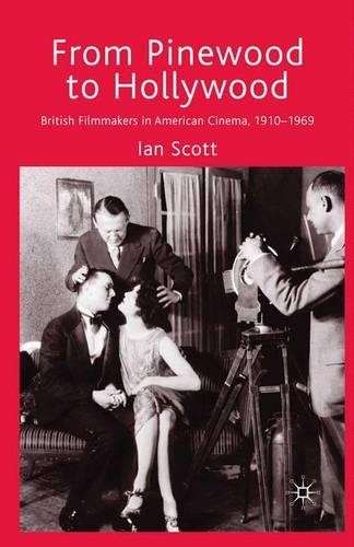 Бумажная книга «From Pinewood to Hollywood: British Filmmakers in American Cinema, 1910-1969», автор И. Скотт - фото №1