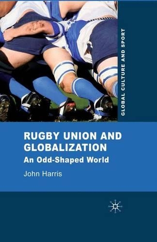 Паперова книга «Rugby Union and Globalization: An Odd-Shaped World», автор Дж. Харріс - фото №1