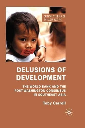 Бумажная книга «Delusions of Development: The World Bank and the Post-Washington Consensus in Southeast Asia», автор Т. Кэрролл - фото №1