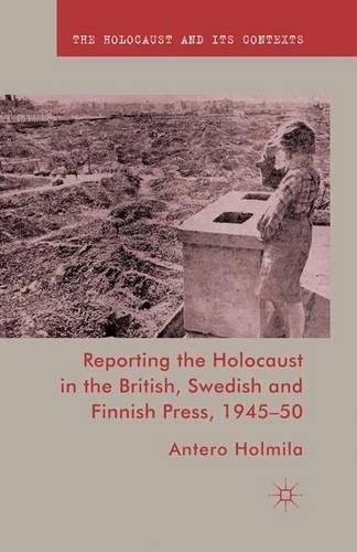Бумажная книга «Reporting the Holocaust in the British, Swedish and Finnish Press, 1945-50», автор А. Холмила - фото №1