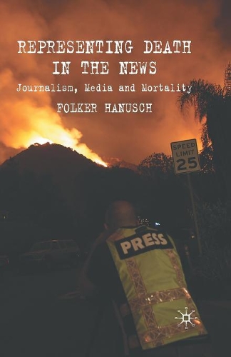 Бумажная книга «Representing Death in the News: Journalism, Media and Mortality», автор Ф. Хануш - фото №1