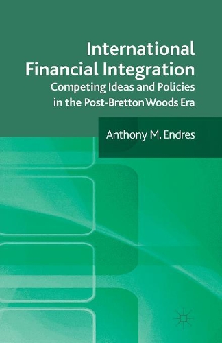 Бумажная книга «International Financial Integration: Competing Ideas and Policies in the Post-Bretton Woods Era», автор А. Эндрес - фото №1