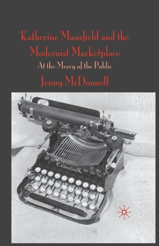Бумажная книга «Katherine Mansfield and the Modernist Marketplace: At the Mercy of the Public», автор Дж. Макдоннелл - фото №1